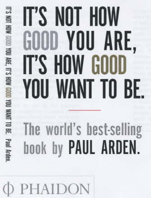 It's Not How Good You Are. It's How Good You Want to Be. The World's Best Selling Book